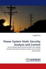 Power System Static Security Analysis and Control : Use of hybrid expert system for MW and voltage security assessment of power system in an on-line environment （2010. 160 S.）