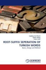 ROOT-SUFFIX SEPERATION OF TURKISH WORDS : Basics, Design and Method （2010. 68 S.）
