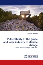 Vulnerability of the grape and wine industry to climate change : A study of the Okanagan Valley, B.C. （2010. 232 S.）