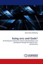 Suing orcs and Gods? : Protecting the interests of virtual world developers and participants through the tenet of non- performance （2010. 132 S.）