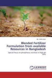 Blended Fertilizer Formulation from available Resources in Bangladesh : Special focus on phosphorus nutrition in high pH Soils （2014. 136 S. 220 mm）