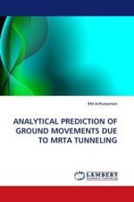 ANALYTICAL PREDICTION OF GROUND MOVEMENTS DUE TO MRTA TUNNELING （2010. 140 S.）