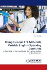 Using Generic EFL Materials Outside English-Speaking Countries : A Case Study of the Use of Inside Out Pre-Intermediate by Czech Learners （2010. 144 S.）