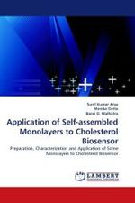 Application of Self-assembled Monolayers to Cholesterol Biosensor : Preparation, Characterization and Application of Some Monolayers to Cholesterol Biosensor （2010. 176 S. 220 mm）