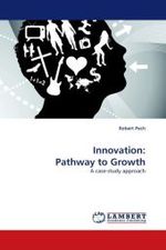 Innovation: Pathway to Growth : A case-study approach （2010. 320 S. 220 mm）