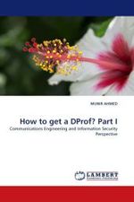 How to get a DProf? Part I : Communications Engineering and Information Security Perspective （2010. 112 S.）