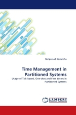 Time Management in Partitioned Systems : Usage of Tick-based, One-shot and Firm timers in Partitioned Systems （2010. 136 S.）