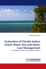 Evaluation of Florida Indoor Urban Water Use and Water Loss Management : An Analysis of Water Conservation Options （2010. 140 S. 220 mm）
