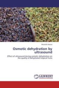 Osmotic dehydration by ultrasound : Effect of ultrasound during osmotic dehydration on the quality of dehydrated tropical fruits （2013. 240 S. 220 mm）