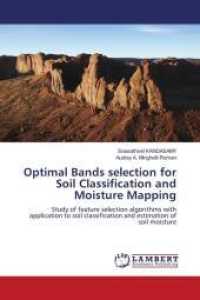 Optimal Bands selection for Soil Classification and Moisture Mapping : Study of feature selection algorithms with application to soil classification and estimation of soil moisture （2010. 80 S. 220 mm）