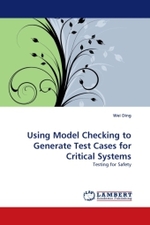 Using Model Checking to Generate Test Cases for Critical Systems : Testing for Safety （2010. 88 S.）