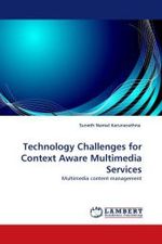 Technology Challenges for Context Aware Multimedia Services : Multimedia content management （2010. 112 S.）