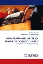 NON-TRAUMATIC ALTERED STATES OF CONSCIOUSNESS : A Hospital Based Prospective Study （2010. 208 S.）