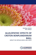 ALLELOPATHIC EFFECTS OF CROTON BONPLANDIANUM BAILL : IMPACT ON CERTAIN WEEDS AND CROPS （2011. 220 S. 220 mm）