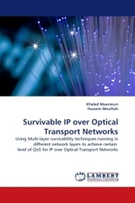 Survivable IP over Optical Transport Networks : Using Multi-layer survivability techniques running in different network layers to achieve certain level of QoS for IP over Optical Transport Networks （2010. 176 S.）