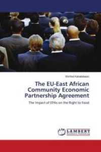 The EU-East African Community Economic Partnership Agreement : The Impact of EPAs on the Right to Food （2010. 64 S. 220 mm）