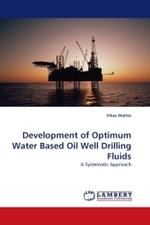 Development of Optimum Water Based Oil Well Drilling Fluids : A Systematic Approach （2010. 148 p. 220 mm）
