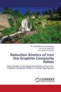 Reduction Kinetics of Iron Ore-Graphite Composite Pellets : Some Studies on the Reduction Kinetics of Iron Ore-Graphite Composite Pellets in a Packed Bed Reactor （2010. 112 S. 220 mm）