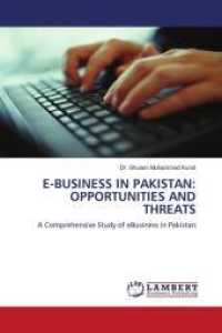 E-BUSINESS IN PAKISTAN: OPPORTUNITIES AND THREATS : A Comprehensive Study of eBusiness in Pakistan （2010. 252 S. 220 mm）