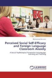 Perceived Social Self-Efficacy and Foreign Language Classroom Anxiety : A Social Psychological Perspective to Language Learning and Teaching （2012. 148 S. 220 mm）