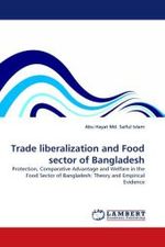 Trade liberalization and Food sector of Bangladesh : Protection, Comparative Advantage and Welfare in the Food Sector of Bangladesh: Theory and Empirical Evidence （2010. 144 S. 220 mm）