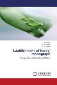 Establishment of Herbal Monograph : Indigenious Indian Medicinal Plants （2010. 220 S. 220 mm）