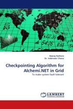 Checkpointing Algorithm for Alchemi.NET in Grid : To make system fault tolerant （2010. 76 S.）