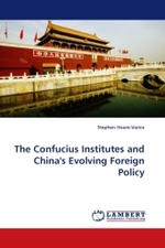 The Confucius Institutes and China's Evolving Foreign Policy （2010. 124 S. 220 mm）