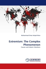 Extremism: The Complex Phenomenon : Causes and Islamic Solutions （2010. 164 S.）