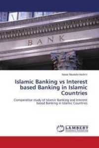Islamic Banking vs Interest based Banking in Islamic Countries : Comparative study of Islamic Banking and Interest based Banking in Islamic Countries （2010. 120 S. 220 mm）