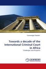 Towards a decade of the International Criminal Court in Africa : Challenges and Prospects （2011. 88 S. 220 mm）