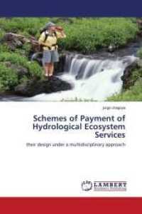 Schemes of Payment of Hydrological Ecosystem Services : their design under a multidisciplinary approach （2010. 192 S. 220 mm）