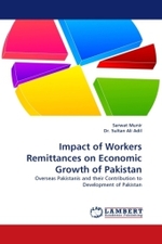 Impact of Workers Remittances on Economic Growth of Pakistan : Overseas Pakistanis and their Contribution to Development of Pakistan （2010. 72 S.）