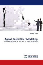 Agent Based User Modeling : A framework based on Java and 3D game technology （2010. 112 S.）