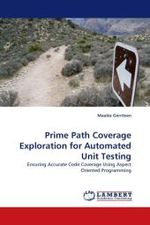 Prime Path Coverage Exploration for Automated Unit Testing : Ensuring Accurate Code Coverage Using Aspect Oriented Programming （2010. 100 S.）