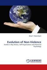 Evolution of Non-Violence : Studies in Big History, Self-Organization and Historical Psychology （2010. 136 S. 220 mm）