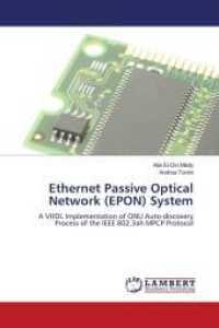 Ethernet Passive Optical Network (EPON) System : A VHDL Implementation of ONU Auto-discovery Process of the IEEE 802.3ah MPCP Protocol （2010. 100 S. 220 mm）