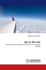 Up in the Air : The Inclusion of Aviation in the EU Emisson Trading Scheme （2010. 80 S.）
