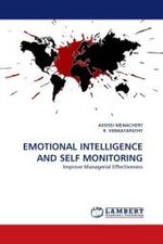 EMOTIONAL INTELLIGENCE AND SELF MONITORING : Improve Managerial Effectiveness （2010. 156 S.）
