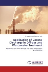 Application of Corona Discharge in Off-gas and Wastewater Treatment : Advanced oxidation through wet-tube electrostatic precipitation （2011. 176 S.）