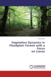 Vegetation Dynamics in Floodplain Forests with a Focus on Lianas （2011. 268 S. 220 mm）