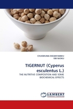 TIGERNUT (Cyperus esculentus L.) : THE NUTRITIVE COMPOSITION AND SOME BIOCHEMICAL EFFECTS （2010. 116 S. 220 mm）