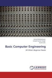 Basic Computer Engineering : All What's Beginner Needs （Aufl. 2012. 376 S. 220 mm）