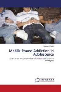 Mobile Phone Addiction in Adolescence : Evaluation and prevention of mobile addiction in teenagers （2010. 72 S. 220 mm）
