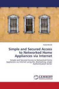 Simple and Secured Access to Networked Home Appliances via Internet : Simple and Secured Access to Networked Home Appliances via Internet using SSL, BioHashing, single Authentication Server （2010. 180 S. 220 mm）