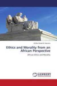 Ethics and Morality from an African Perspective : African Ethics and Morality （2010. 312 S. 220 mm）
