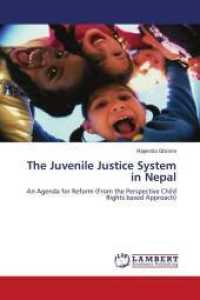 The Juvenile Justice System in Nepal : An Agenda for Reform (From the Perspective Child Rights based Approach) （2010. 80 S. 220 mm）