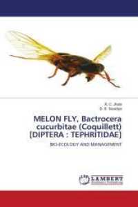 MELON FLY, Bactrocera cucurbitae (Coquillett) [DIPTERA : TEPHRITIDAE] : BIO-ECOLOGY AND MANAGEMENT （2010. 208 S. 220 mm）