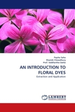 AN INTRODUCTION TO FLORAL DYES : Extraction and Application （2010. 88 S.）