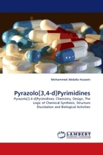 Pyrazolo[3,4-d]Pyrimidines : Pyrazolo[3,4-d]Pyrimidines; Chemistry, Design, The Logic of Chemical Synthesis, Structure Elucidation and Biological Activities （2010. 144 S.）